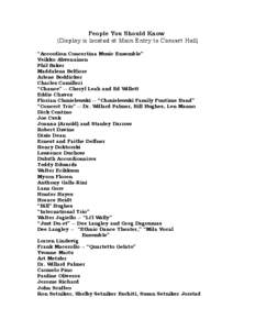 People You Should Know (Display is located at Main Entry to Concert Hall) “Accordion Concertina Music Ensemble” Veikko Ahvenainen Phil Baker Maddalena Belfiore