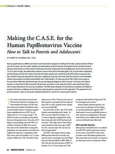 Clinical AND Health Affairs  Making the C.A.S.E. for the Human Papillomavirus Vaccine How to Talk to Parents and Adolescents BY ROBERT M. JACOBSON, M.D., FAAP