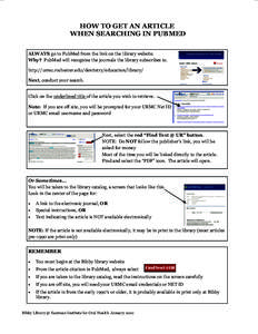 HOW TO GET AN ARTICLE WHEN SEARCHING IN PUBMED ALWAYS go to PubMed from the link on the library website. Why? PubMed will recognize the journals the library subscribes to. http://urmc.rochester.edu/dentistry/education/li