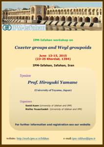 IPM-Isfahan workshop on  Coxeter groups and Weyl groupoids June 13-15, Khordad, 1394) IPM-Isfahan, Isfahan, Iran