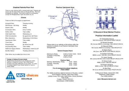 Disabled Patients/Pram Park  Practice Catchment Area There is a rear entrance with a covered pram park. Patients who cannot use the stairs will be seen on the ground floor. We have