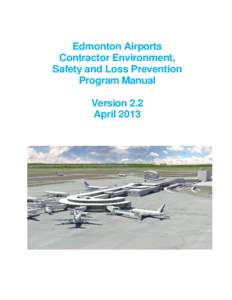 Edmonton Airports Contractor Environment, Safety and Loss Prevention Program Manual Version 2.2 April 2013