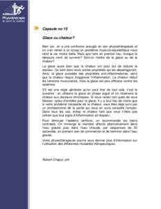 Capsule no 15 Glace ou chaleur? Bien sûr, on a une confiance aveugle en son physiothérapeute et on s’en remet à lui lorsqu’un problème musculo-squelettique nous rend la vie moins belle. Mais que faire en premier 