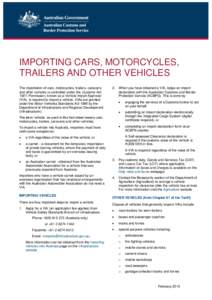 IMPORTING CARS, MOTORCYCLES, TRAILERS AND OTHER VEHICLES The importation of cars, motorcycles, trailers, caravans and other vehicles is controlled under the Customs Act[removed]Permission, known as a Vehicle Import Approva