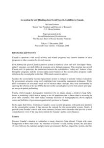 Accounting for and Thinking about Social Security Liabilities in Canada William Robson Senior Vice President and Director of Research C.D. Howe Institute Paper presented at the Second International Workshop on