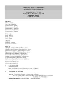 EDMONTON POLICE COMMISSION  MINUTES OF PUBLIC MEETING  THURSDAY, JULY 19, 2012  Heritage Room, Main Floor, City Hall  Edmonton, Alberta  6:00 P.M. – 7:45 P.M. 