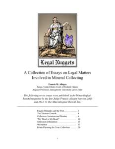 A Collection of Essays on Legal Matters Involved in Mineral Collecting Francis M. Allegra Judge, United States Court of Federal Claims Adjunct Professor, Georgetown University Law Center