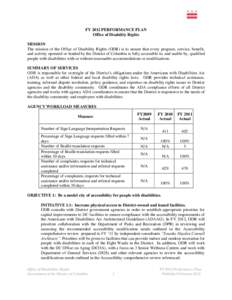 FY 2012 PERFORMANCE PLAN Office of Disability Rights MISSION The mission of the Office of Disability Rights (ODR) is to ensure that every program, service, benefit, and activity operated or funded by the District of Colu