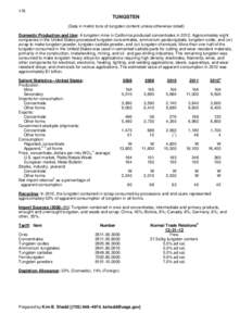 176  TUNGSTEN (Data in metric tons of tungsten content unless otherwise noted) Domestic Production and Use: A tungsten mine in California produced concentrates in[removed]Approximately eight companies in the United States 