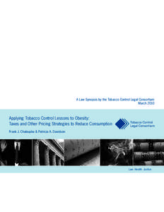 A Law Synopsis by the Tobacco Control Legal Consortium March 2010 Applying Tobacco Control Lessons to Obesity: Taxes and Other Pricing Strategies to Reduce Consumption