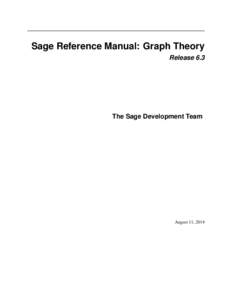 Sage Reference Manual: Graph Theory Release 6.3 The Sage Development Team  August 11, 2014