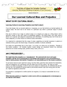 Tool Box of Ideas for Smaller Centres: Attracting, Welcoming & Retaining Immigrants to Your Community Resource Handout #6 Our Learned Cultural Bias and Prejudice WHAT IS MY CULTURAL BIAS?…