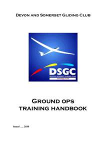 Devon and Somerset Gliding Club  Ground ops training handbook Issued …. 2010