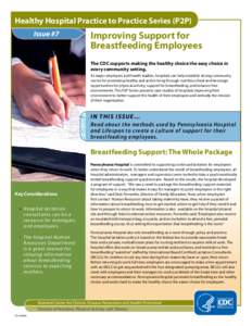 Healthy Hospital Practice to Practice Series (P2P) Issue #7 Improving Support for Breastfeeding Employees The CDC supports making the healthy choice the easy choice in