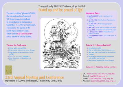 Trumpet loudly TUG 2002’s theme, all ye faithful: The most exciting TEX event of 2002, the international conference of TEX Users Group, is scheduled to be conducted in India during September 4–7, 2002 at Technopark,