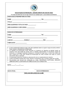 SOLICITAÇÃO AUTORIZAÇÃO - CESSÃO DIREITO DE USO DE VAGA A cessão do direito de uso da vaga somente terá validade após a concordância da Diretoria. DADOS SOCIO PROPRIETARIO DA VAGA NOME: _________________________