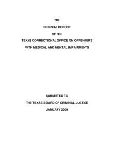 THE BIENNIAL REPORT OF THE TEXAS CORRECTIONAL OFFICE ON OFFENDERS WITH MEDICAL AND MENTAL IMPAIRMENTS