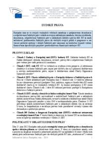 ĽUDSKÉ PRÁVA Európska únia sa vo svojich vonkajších vzťahoch zasadzuje o podporovanie demokracie a rešpektovania ľudských práv v súlade so svojimi základnými zásadami, ktorými sú sloboda, demokracia, re