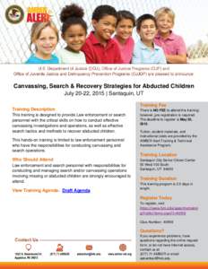 Canvassing, Search & Recovery Strategies for Abducted Children July 20-22, 2015 | Santaquin, UT Training Fee Training Description This training is designed to provide Law enforcement or search personnel with the critical