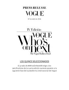 07 de abril deLOS QUINCE SELECCIONADOS El jurado de #WhosOnNextMX elige a los semifinalistas de la cuarta edición quienes pasarán a la siguiente fase de la plataforma internacional de Vogue