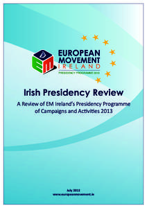 PRESIDENCY PROGRAMME[removed]Irish Presidency Review A Review of EM Ireland’s Presidency Programme of Campaigns and Activities 2013