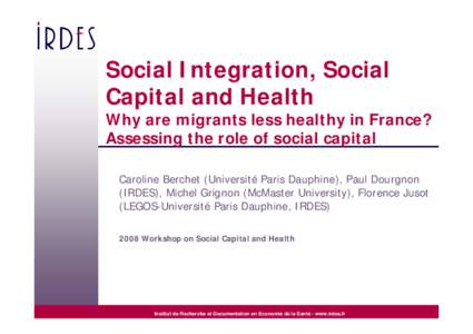 Social Integration, Social Capital and Health  Why are migrants less healthy in France? Assessing the role of social capital