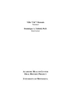 Villis “Vik” Vikmanis Narrator Dominique A. Tobbell, Ph.D. Interviewer  ACADEMIC HEALTH CENTER