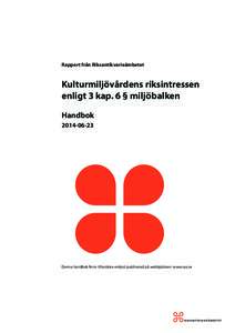 Rapport från Riksantikvarieämbetet  Kulturmiljövårdens riksintressen enligt 3 kap. 6 § miljöbalken Handbok