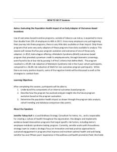 HOW TO DO IT Sessions  Aetna: Evaluating the Population Health Impact of an Early Adopter of Outcomes-Based Incentives Use of outcomes-based incentive programs, outside of tobacco use status, is expected to more than dou