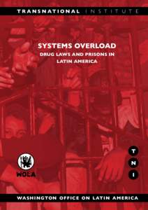 TRANSNATIONAL  I N S T I T U T E Systems Overload Drug laws and prisons in