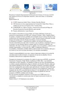 Comisión Departamental de Colonia ACTA Nº3 Reunida la Comisión Departamental de Edcuación de Colonia, el 8 de mayo de 2013 para analizar las becas de compromiso educativo, entre otros temas, se encuentran presentes: 