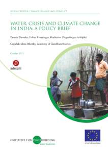 IfP-EW Cluster: Climate Change and Conflict  Water, Crisis and Climate Change in India: A Policy Brief Dennis Taenzler, Lukas Ruettinger, Katherina Ziegenhagen (adelphi) Gopalakrishna Murthy, Academy of Gandhian Studies