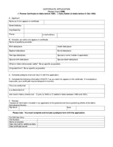 CERTIFICATE APPLICATION Please check ONE:  Pioneer Certificate (in Idaho before 1890)  Early Settler (in Idaho before 31 DecA. Applicant: Name as it is to appear on certificate Street Address