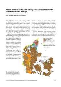 Radon content in Danish till deposits: relationship with redox conditions and age Peter Gravesen and Peter Roll Jakobsen Radon (222Rn) is a radioactive, noble insoluble gas with a half-life of 3.8 days. It belongs to the