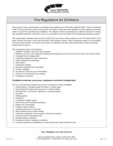 Fire Regulations for Exhibitors The purpose of these requirements is to maintain an acceptable level of fire safety within the Metro Toronto Convention Centre. The fire protection systems built into the Convention Centre