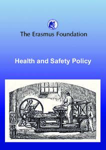 The Erasmus Foundation  Health and Safety Policy Our statement of general policy is: • to provide adequate control of the health and safety