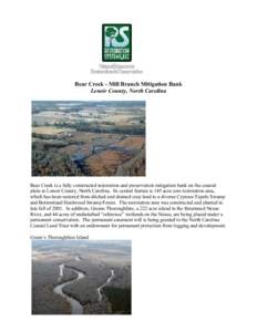 Bear Creek - Mill Branch Mitigation Bank Lenoir County, North Carolina Bear Creek is a fully constructed restoration and preservation mitigation bank on the coastal plain in Lenoir County, North Carolina. Its central fea