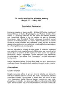 G8 Justice and Interior Ministers Meeting Munich, [removed]May 2007 Concluding Declaration During our meeting in Munich on 23 – 25 May 2007 at the invitation of Federal Minister of Justice Brigitte Zypries and Federal M