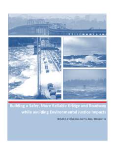 Building a Safer, More Reliable Bridge and Roadway while avoiding Environmental Justice Impacts SR 520: I-5 TO MEDINA, SEATTLE AREA, WASHINGTON Case Highlights Description: The SR 520: I-5 to Medina Project in Seattle, 