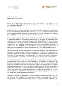 NOTA DE PRENSA Madrid, 14 de enero de 2014 Venta de la Caja Rural Comarcal de Mota del Cuervo en el marco de su proceso de resolución La Comisión Ejecutiva del Banco de España, en su sesión celebrada en la tarde de h