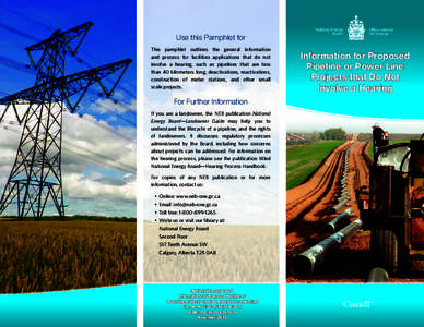 Use this Pamphlet for This pamphlet outlines the general information and process for facilities applications that do not involve a hearing, such as pipelines that are less than 40 kilometers long, deactivations, reactiva