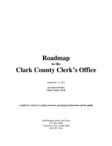 Roadmap to the Clark County Clerk’s Office September 11, 2013 by Scott G Weber
