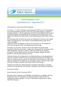 DGPH-Newsletterveröffentlicht am 21. September 2017 Liebe Leserinnen und Leser des DGPH-Newsletters, am Freitag, findet in Göttingen die Jahrestagung der DGPH statt. Die Tagung beginnt mit der Jahresmitg