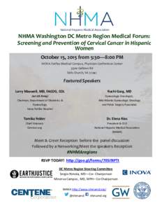 NHMA Washington DC Metro Region Medical Forum: Screening and Prevention of Cervical Cancer in Hispanic Women October 15, 2015 from 5:30—8:00 PM INOVA Fairfax Medical Campus, Physician Conference Center 3300 Gallows Rd