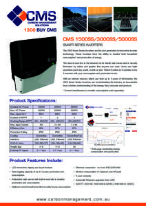 CMS 1500SS/3000SS/5000SS SMART SERIES INVERTERS The CMS Smart Series Inverters are the next generation in innovative inverter technology. These inverters have the ability to monitor both household consumption* and produc
