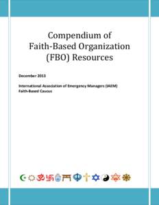 Compendium of Faith-Based Organization (FBO) Resources December 2013 International Association of Emergency Managers (IAEM) Faith-Based Caucus