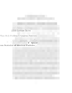 221B Lecture Notes Many-Body Problems I (Quantum Statistics) 1 Quantum Statistics of Identical Particles