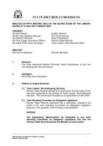 STATE RECORDS COMMISSION MINUTES OF FIFTH MEETING HELD IN THE BOARD ROOM OF THE LIBRARY BOARD AT 9.15am ON 14 MARCH 2002 PRESENT: Mr Des Pearson Ms Bronwyn Keighley-Gerardy
