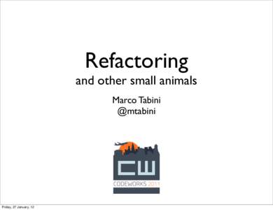 Refactoring  and other small animals Marco Tabini @mtabini