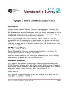 Highlights of the 2013 ASHA Membership Survey: SLPs Demographics Stratified random sampling was used in selecting the participants in this survey. The population from which the sample was drawn consisted of SLPs who were